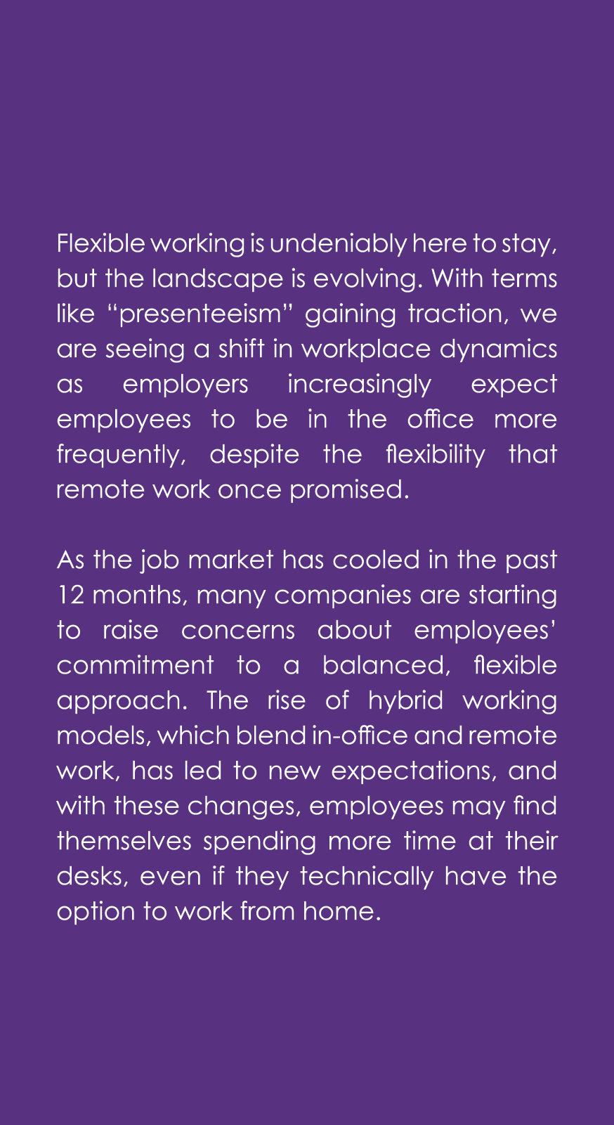 Flexible working is undeniably here to stay, but the landscape is evolving. With terms like “presenteeism” gaining tr...