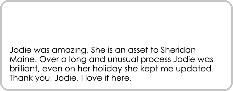  Jodie was amazing. She is an asset to Sheridan Maine. Over a long and unusual process Jodie was brilliant, even on h...