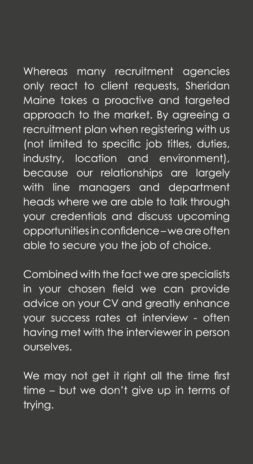 Whereas many recruitment agencies only react to client requests, Sheridan Maine takes a proactive and targeted approa...