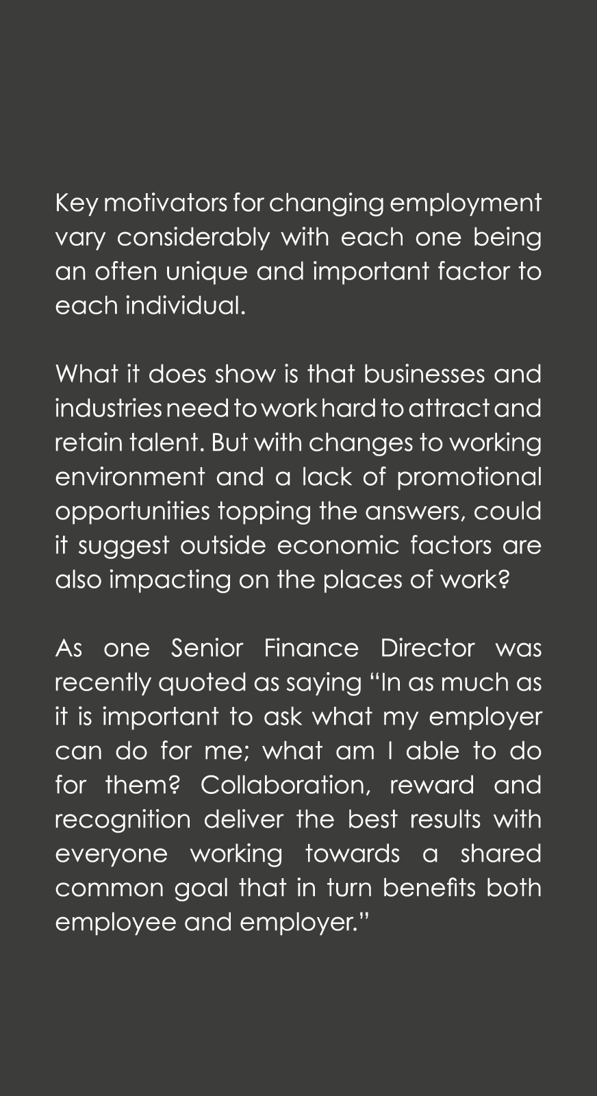 Key motivators for changing employment vary considerably with each one being an often unique and important factor to ...