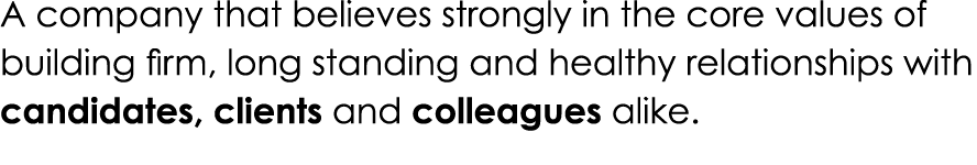 A company that believes strongly in the core values of building firm, long standing and healthy relationships with ca   
