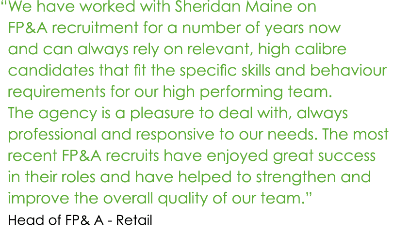   We have worked with Sheridan Maine on FP&A recruitment for a number of years now and can always rely on relevant, h   