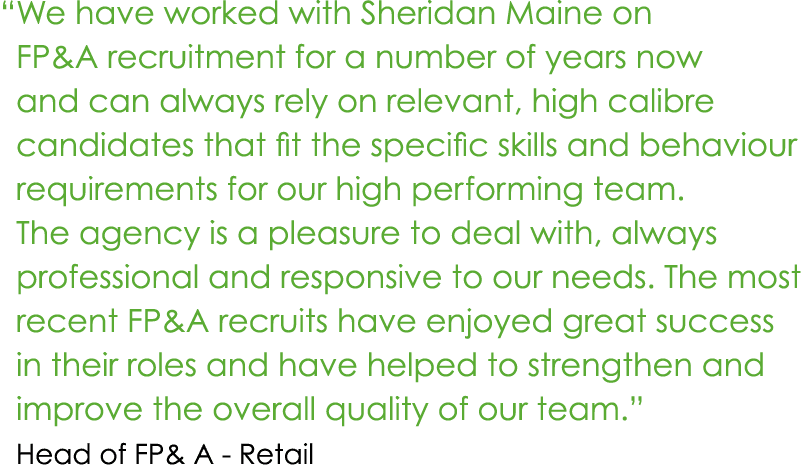   We have worked with Sheridan Maine on FP&A recruitment for a number of years now and can always rely on relevant, h   