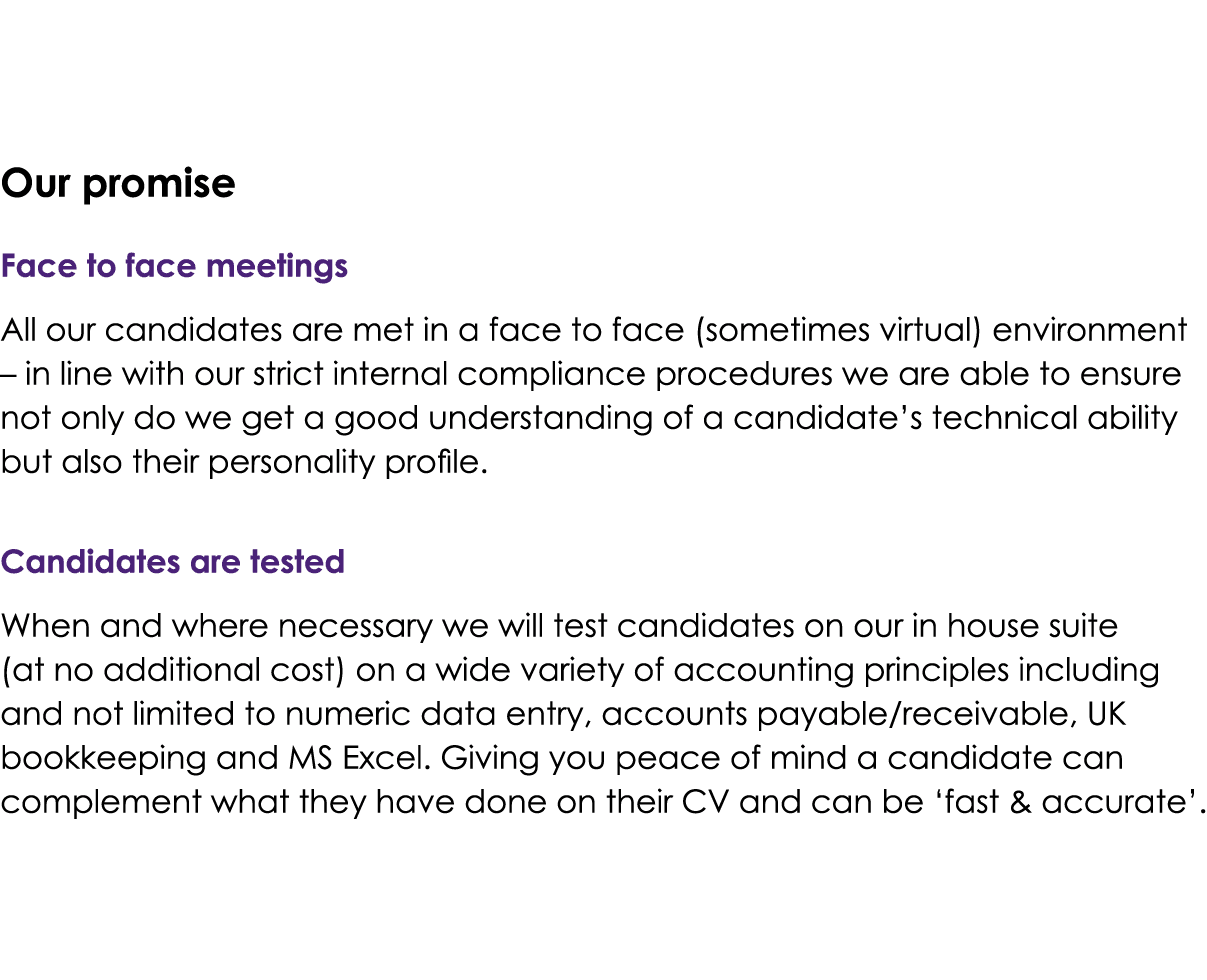 Our promise Face to face meetings All our candidates are met in a face to face (sometimes virtual) environment   in l   