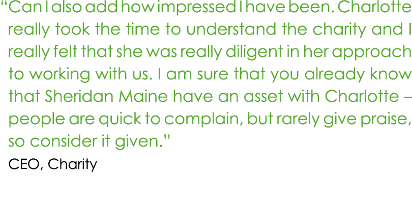 “ Can I also add how impressed I have been. Charlotte really took the time to understand the charity and I really fel...